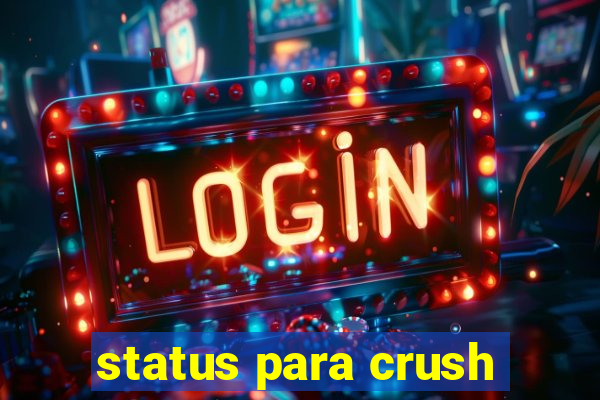 status para crush